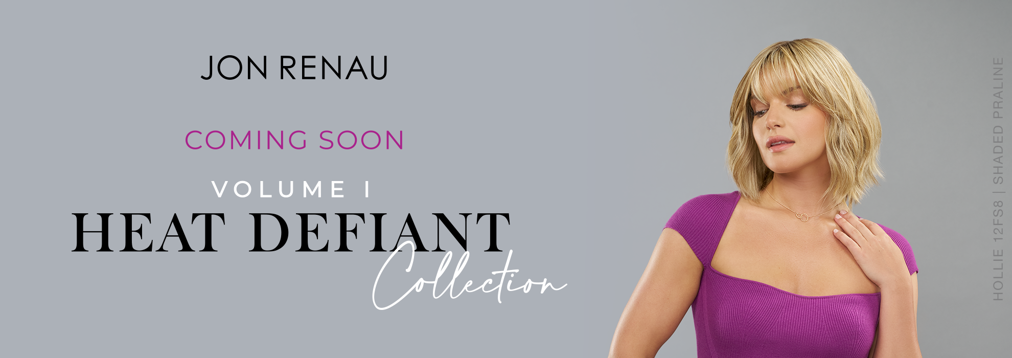 Coming Soon Jon Renau Heat Defiant Collection Volume 1